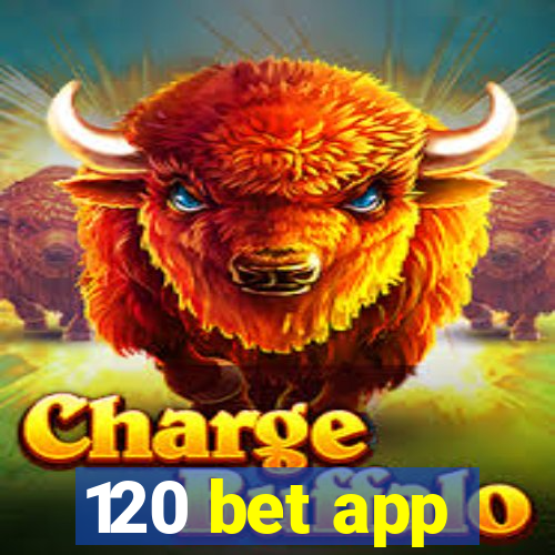 120 bet app